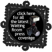 click here for all the latest Waiting Room press coverage